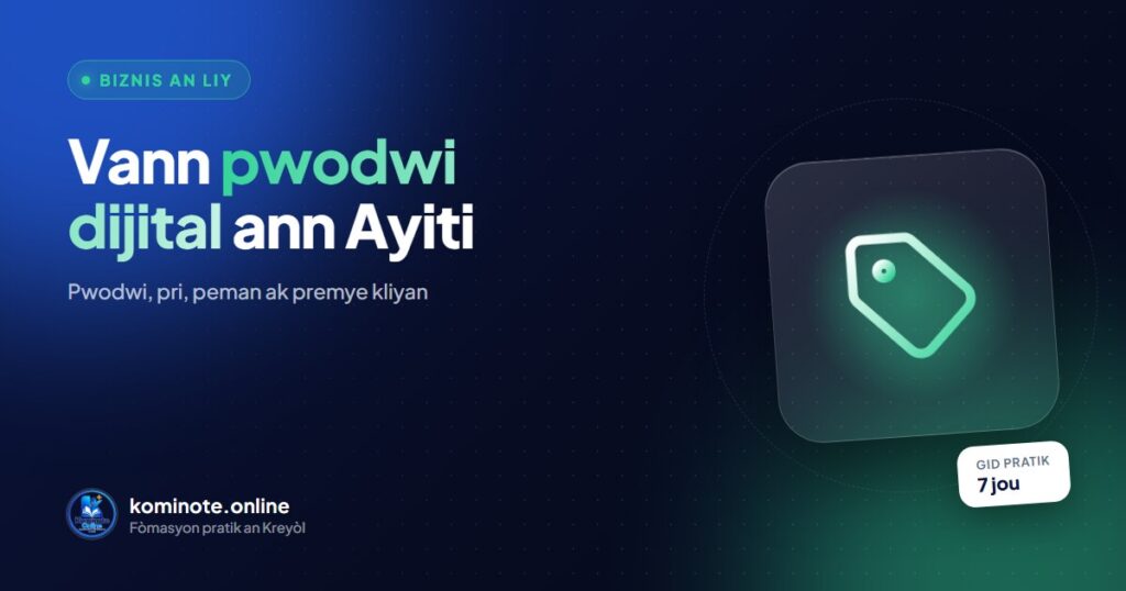 Pwodwi dijital: kijan pou w vann yo ann Ayiti (gid 6 etap)